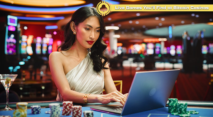 Live Games You'll Find at Bitcoin Casinos